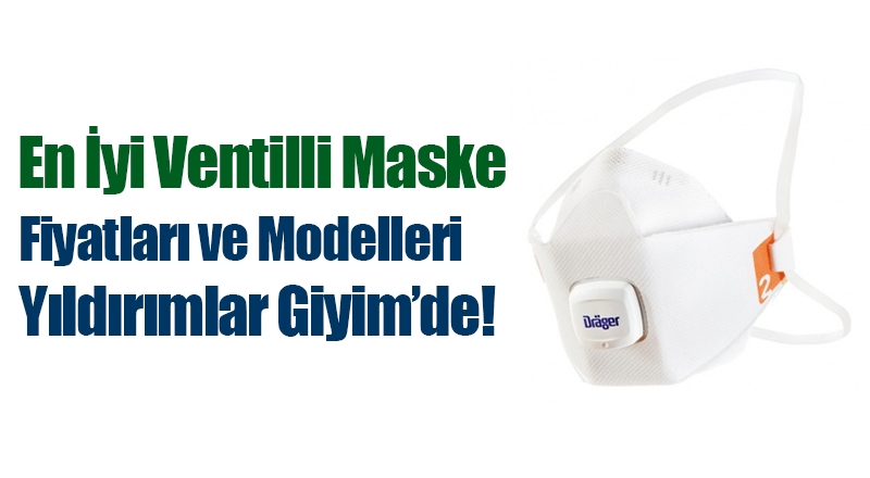 Ucuz Ventilli Maske Fiyatları ve Modelleri için Yıldırımlar Giyim!   